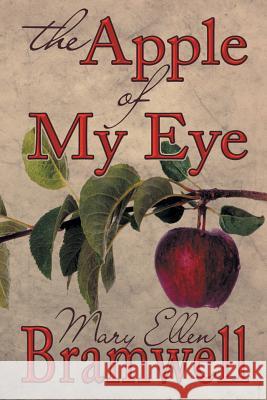 The Apple of My Eye Mary Ellen Bramwell 9781612964058 Black Rose Writing - książka