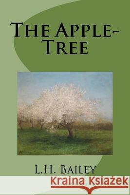 The Apple-Tree L. H. Bailey 9781514652244 Createspace - książka