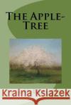 The Apple-Tree L. H. Bailey 9781514652244 Createspace
