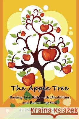 The Apple Tree: Raising 5 Kids With Disabilities and Remaining Sane Petersen, Linda 9781508513841 Createspace - książka