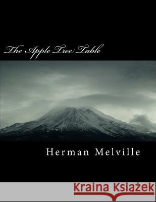 The Apple Tree Table Herman Melville 9781986905046 Createspace Independent Publishing Platform - książka