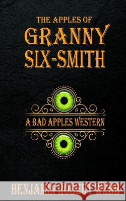 The Apples of Granny Six-Smith Benjamin Robert Webb 9781981875504 Createspace Independent Publishing Platform - książka