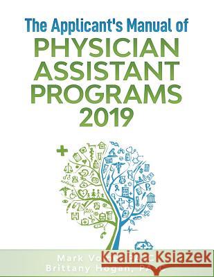The Applicant's Manual of Physician Assistant Programs 2019 Brittany Hoga Mark Volp 9781727416831 Createspace Independent Publishing Platform - książka