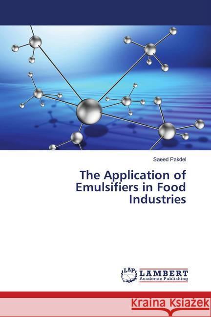 The Application of Emulsifiers in Food Industries Pakdel, Saeed 9786139933938 LAP Lambert Academic Publishing - książka