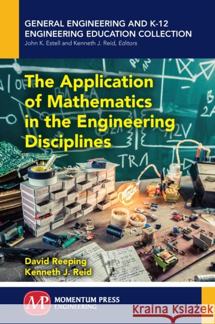 The Application of Mathematics in the Engineering Disciplines David Reeping 9781606509074 Momentum Press - książka