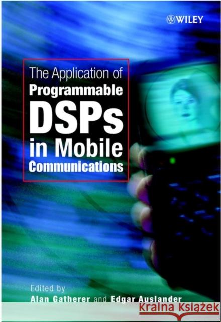 The Application of Programmable Dsps in Mobile Communications Gatherer, Alan 9780471486435 John Wiley & Sons - książka
