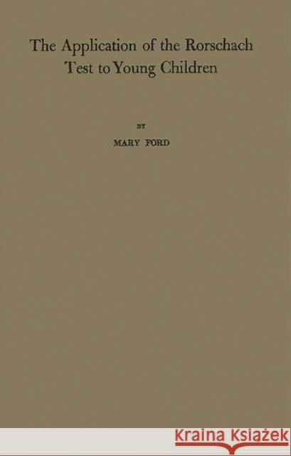 The Application of the Rorschach Test to Young Children. Mary Elizabeth Nestl Ford 9780837158921 Greenwood Press - książka