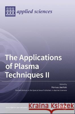 The Applications of Plasma Techniques II Mariusz Jasiński   9783036538976 Mdpi AG - książka