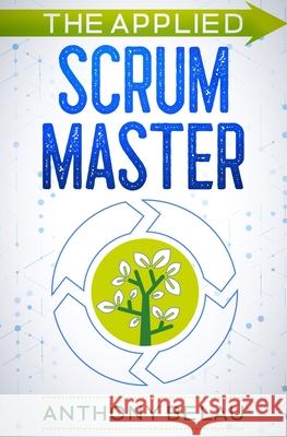 The Applied Scrum Master Anthony Belau   9798985095906 R. R. Bowker - książka