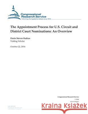 The Appointment Process for U.S. Circuit and District Court Nominations: An Overview Congressional Research Service 9781503006805 Createspace - książka