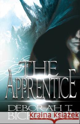 The Apprentice Deborah T. Bickmore 9781496191960 Createspace - książka