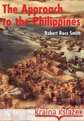 The Approach to the Philippines Robert Ross Smith 9781515192060 Createspace - książka