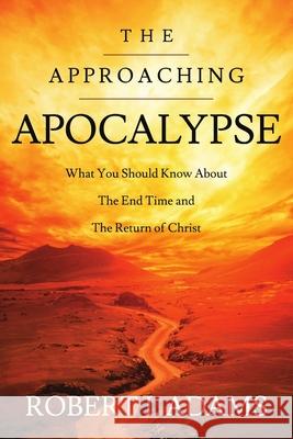 The Approaching Apocalypse Robert Adams 9781105973185 Lulu.com - książka