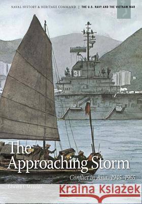 The Approaching Storm: Conflict in Asia, 1945-1965 Department of the Navy Edward J. Marolda 9781494248840 Createspace - książka