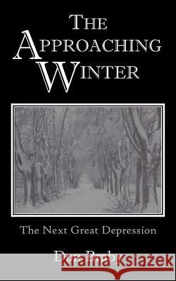 The Approaching Winter: The Next Great Depression Braby, Don 9781420880595 Authorhouse - książka