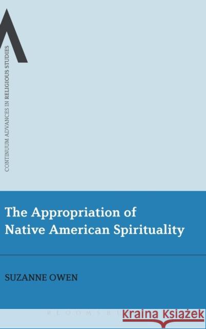 The Appropriation of Native American Spirituality Suzanne Owen 9781847063939  - książka