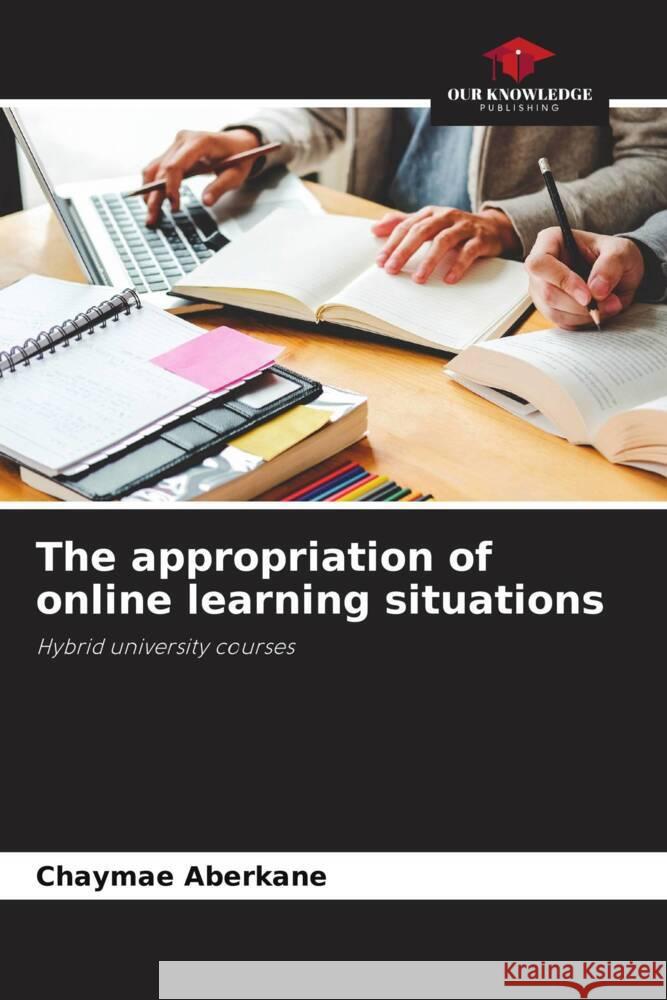 The appropriation of online learning situations Aberkane, Chaymae 9786205054079 Our Knowledge Publishing - książka