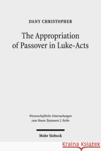 The Appropriation of Passover in Luke-Acts Dany Christopher 9783161551482 Mohr Siebeck - książka