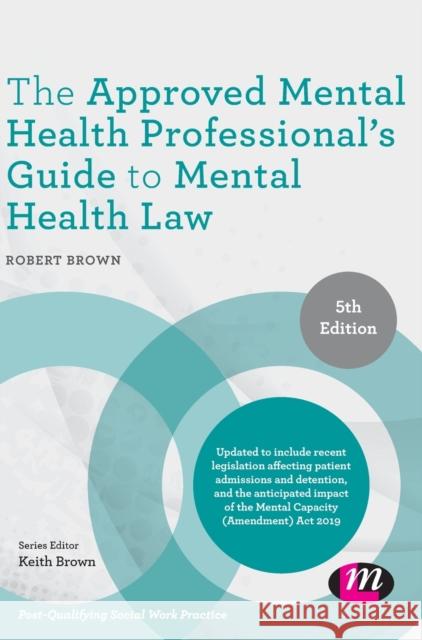 The Approved Mental Health Professional's Guide to Mental Health Law Robert A. Brown 9781526450272 Learning Matters - książka