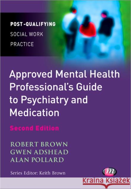 The Approved Mental Health Professional′s Guide to Psychiatry and Medication Brown, Robert A. 9781844453047  - książka