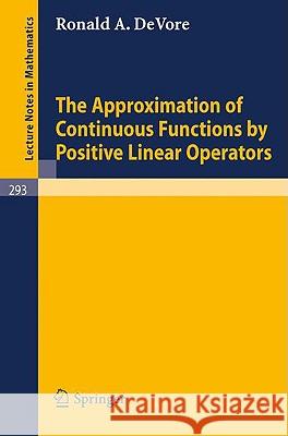 The Approximation of Continuous Functions by Positive Linear Operators Ronald A. De Vore 9783540060383 Springer-Verlag Berlin and Heidelberg GmbH &  - książka
