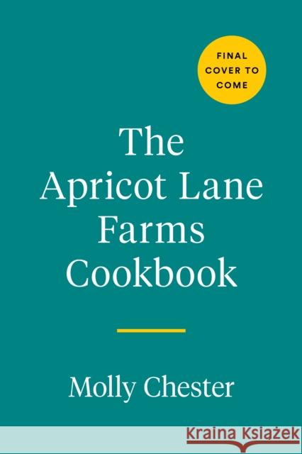 The Apricot Lane Farms Cookbook: Recipes and Stories from the Biggest Little Farm Molly Chester Sarah Owens Alice Waters 9780593330333 Penguin Putnam Inc - książka