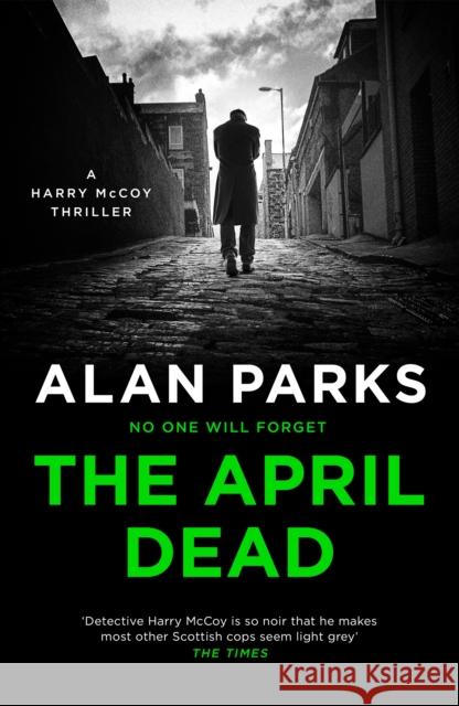The April Dead Alan Parks   9781786897190 Canongate Books - książka
