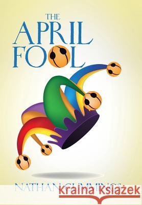 The April Fool Nathan Cummings 9781543441703 Xlibris - książka