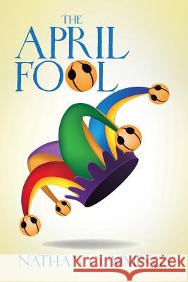 The April Fool Nathan Cummings 9781543441710 Xlibris - książka
