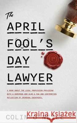 The April Fool's Day Lawyer Colin O'Neill 9781763869103 Book Burrow - książka