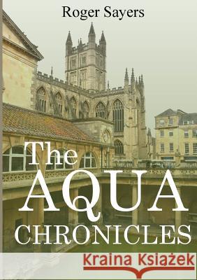 The Aqua Chronicles Roger Sayers 9780244458430 Lulu.com - książka