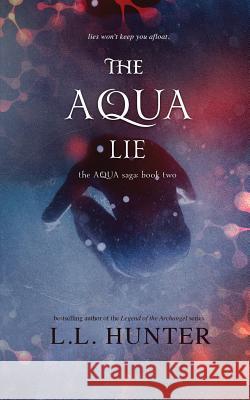 The Aqua Lie L L Hunter, Regina Wamba, Rogena Mitchell Jones 9781515150886 Createspace Independent Publishing Platform - książka