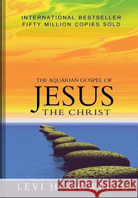 The Aquarian Gospel of Jesus The Christ Dowling, Levi H. 9781463794477 Createspace Independent Publishing Platform - książka