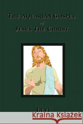 The Aquarian Gospel of Jesus The Christ Levi Dowling 9781585092796 Book Tree - książka