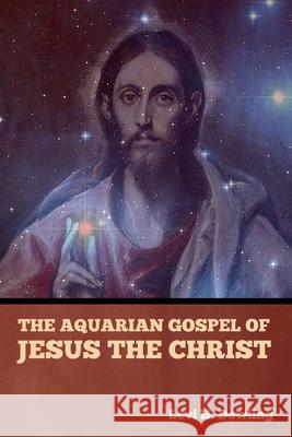 The Aquarian Gospel of Jesus the Christ Levi H Dowling 9781644395875 Indoeuropeanpublishing.com - książka