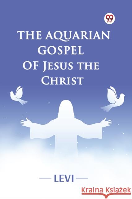 The Aquarian Gospel of Jesus the Christ Levi 9789369426690 Double 9 Books - książka