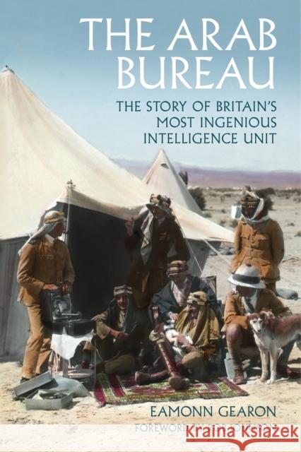 The Arab Bureau: The Story of Britain’s Most Ingenious Intelligence Unit Eamonn Gearon 9781805264255 C Hurst & Co Publishers Ltd - książka
