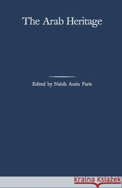 The Arab Heritage Philip K. Hitti Nabih Amin Faris Philip Khuri Hitti 9780313233715 Greenwood Press - książka