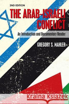 The Arab-Israeli Conflict: An Introduction and Documentary Reader, 2nd Edition Mahler, Gregory S. 9781138047686 Routledge - książka