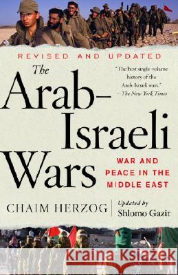 The Arab-Israeli Wars: War and Peace in the Middle East Chaim Herzog Shlomo Gazit Shlomo Gazit 9781400079636 Vintage Books USA - książka