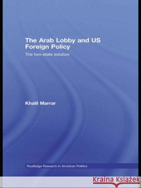 The Arab Lobby and Us Foreign Policy: The Two-State Solution Marrar, Khalil 9780415586627 Routledge - książka