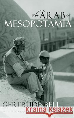 The Arab of Mesopotamia Gertrude Bell Paul Rich 9781633913660 Westphalia Press - książka