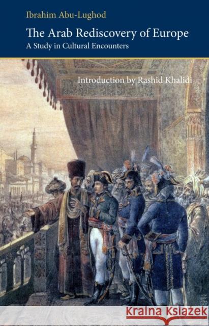 The Arab Rediscovery of Europe: A Study in Cultural Encounters Ibrahim Abu Lughod 9780863564031 Saqi Books - książka