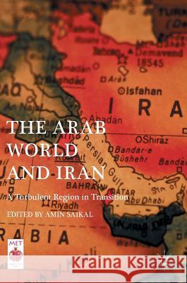 The Arab World and Iran: A Turbulent Region in Transition Saikal, Amin 9781137561244 Palgrave Macmillan - książka