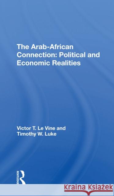 The Arabafrican Connection: Political and Economic Realities Victor T. L Timothy W. Luke 9780367305628 Routledge - książka