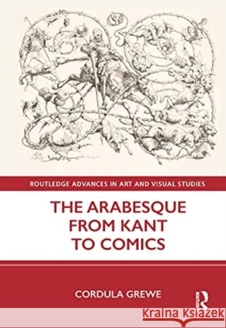 The Arabesque from Kant to Comics Cordula Grewe 9781032043708 Routledge - książka