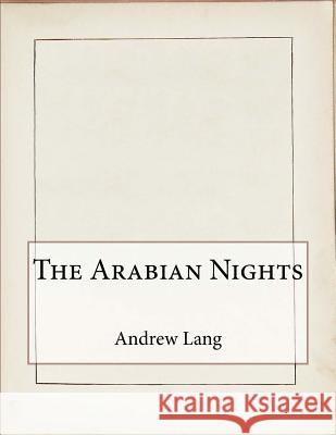 The Arabian Nights Andrew Lang 9781519370006 Createspace - książka