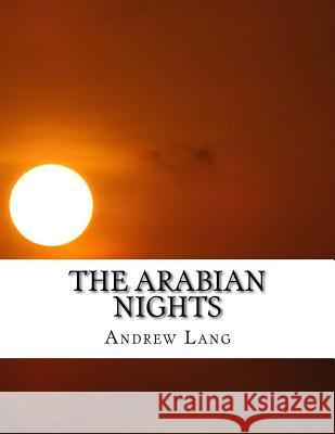 The Arabian Nights Andrew Lang 9781535506960 Createspace Independent Publishing Platform - książka