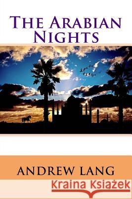 The Arabian Nights Andrew Lang 9781979952736 Createspace Independent Publishing Platform - książka