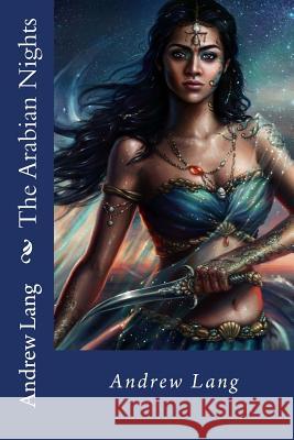 The Arabian Nights Andrew Lang Andrew Lang Paula Benitez 9781541079021 Createspace Independent Publishing Platform - książka